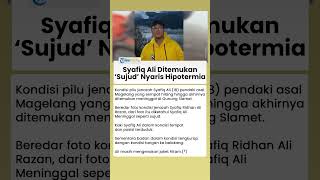 Terungkap! Kondisi Jenazah Syafiq Ali Saat Ditemukan di Gunung Slamet, Posisi Seperti Sujud