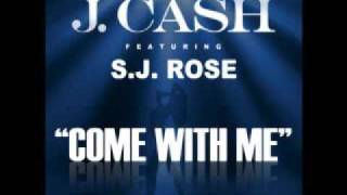 J. Cash - Come With Me Ft. S.J. Rose (New Single)