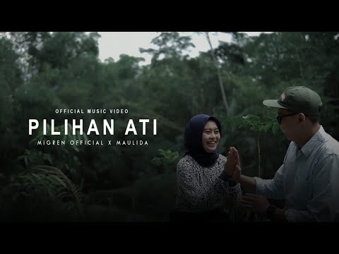 Migren Offcial ft Maulida - PILIHAN ATI ( Official Music Video)