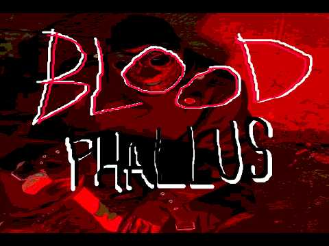 BLOOD PHALLUS!
