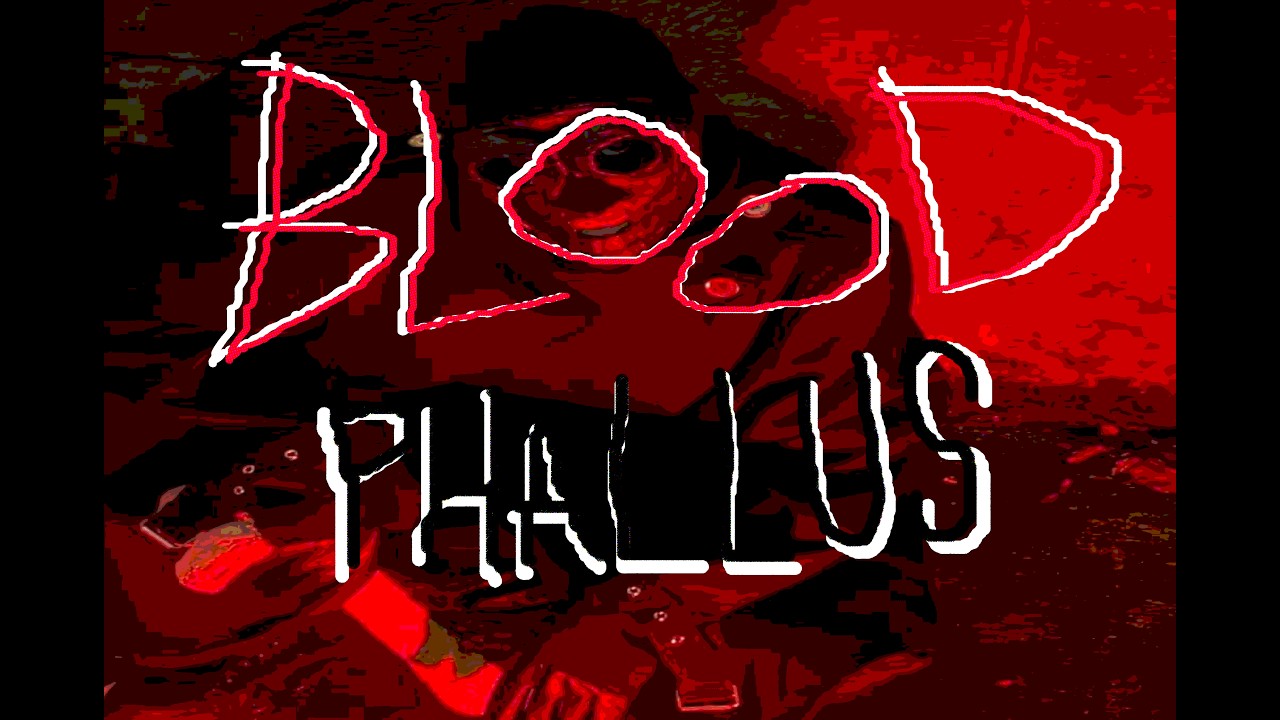 BLOOD PHALLUS!