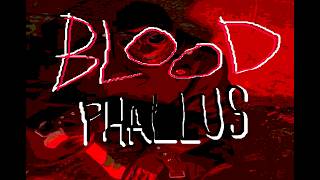 BLOOD PHALLUS!