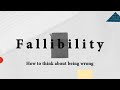 On Fallibility: How to think about being wrong