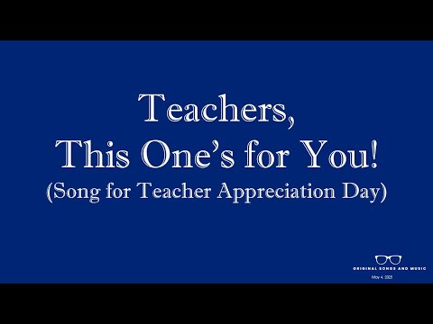 Teachers, This One's for You (a song for Teacher Appreciation Day}