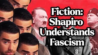 Let's Say, Hypothetically, That Ben Shuts The F*ck Up (Ben Shapiro Is Wrong About Fascism)