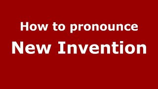 How to pronounce New Invention