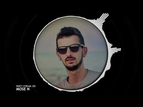 Party Stream 105 by Mose N (Tech House - Deep House)