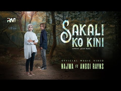 Najwa Ft. Anggi Rayns - Sakali Ko Kini (Official Music Video)