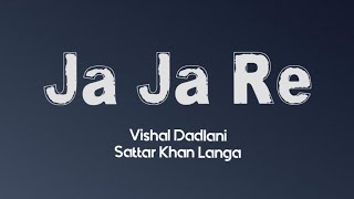 Ja Ja Re (Lyrics) - Vishal Dadlani Sattar Khan &am