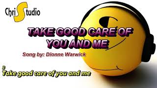 Take Good Care Of You And Me Lyrics ( Song by: Dionne Warwick )
