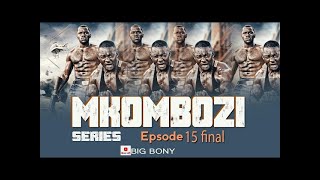 MKOMBOZI EPISODE 15 FINAL