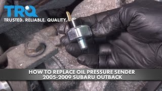 How to Replace Oil Pressure Sender 2004-2009 Subaru Outback