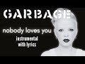 Garbage - Nobody Loves You (Karaoke)