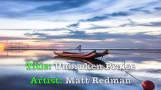 Unbroken Praise (lyrics) Matt Redman