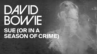 David Bowie Sue (Or In A Season Of Crime) Watch now!