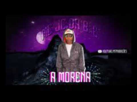 Mc Jc Da B.e.   A Morena (Dj M7 Musica nova) lançamento( 2018)