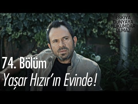 Yaşar, Hızır'ın evine geliyor - Eşkıya Dünyaya Hükümdar Olmaz 74. Bölüm