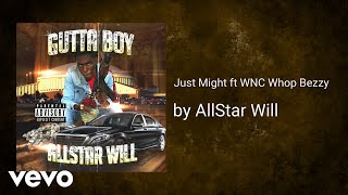AllStar Will - Just Might ft WNC Whop Bezzy (AUDIO)
