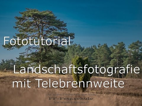 Fototutorial - Landschaftsfotografie mit Telebrennweite