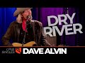 Dry River | Dave Alvin