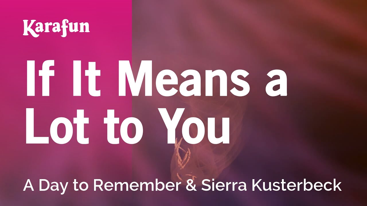 If It Means a Lot to You - A Day to Remember & Sierra Kusterbeck | Karaoke Version | KaraFun