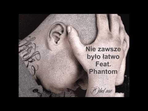Obel ose -  Nie zawsze było łatwo Feat. Phantom