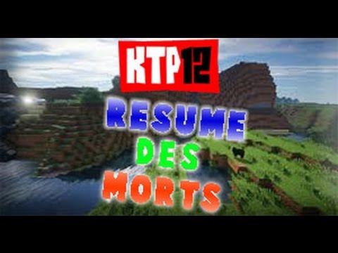 KTP 12 - RÉSUMÉ DES MORTS !
