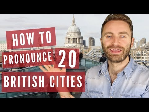 How to Pronounce 20 British Cities