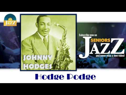 Johnny Hodges - Hodge Podge (HD) Officiel Seniors Jazz