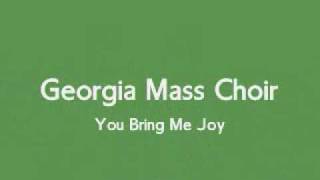 Georgia Mass Choir - You Bring Me Joy
