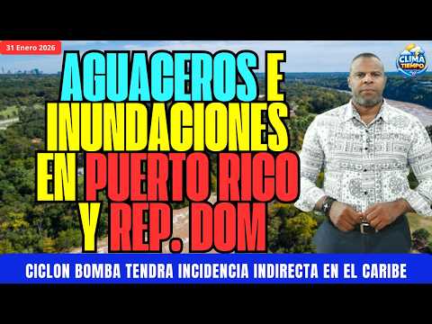 January 31. Downpours will bring flooding to Puerto Rico and the Dominican Republic.