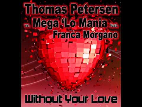 Thomas Petersen vs. Mega 'Lo Mania ft. Franca Morgano - Without your Love (Accuface Remix Edit)