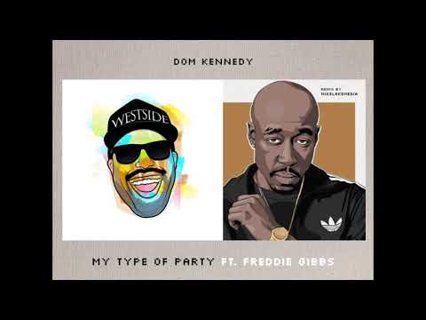 Dom Kennedy - My Type of Party ft. Freddie Gibbs (Remix)