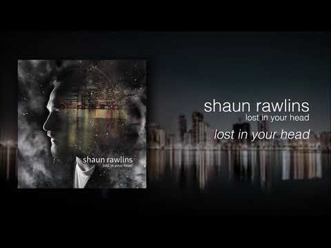 shaun rawlins - lost in your head (official)