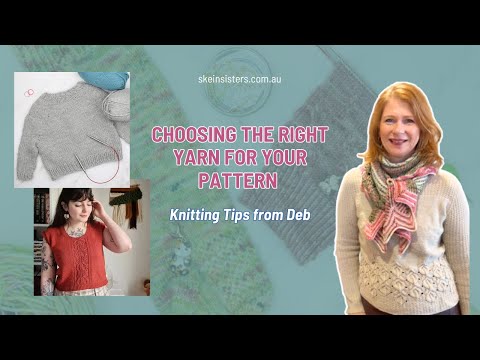 Choosing the Right Yarn for Your Pattern | Knitting Tips from Deb