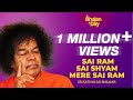 72 - Sai Ram Sai Shyam Mere Sai Ram | Sri Sathya Sai Bhajans
