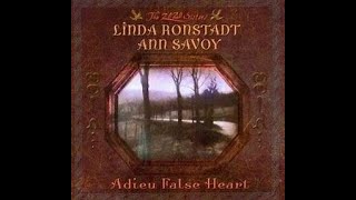 LINDA RONSTADT WITH ANN SAVOY - ADIEU FALSE HEART