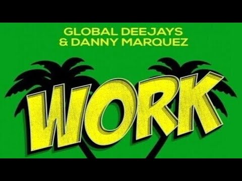 Global deejays & Danny Marquez feat. Puppah nas T & Denise - Work (2.016) (Extended mix)