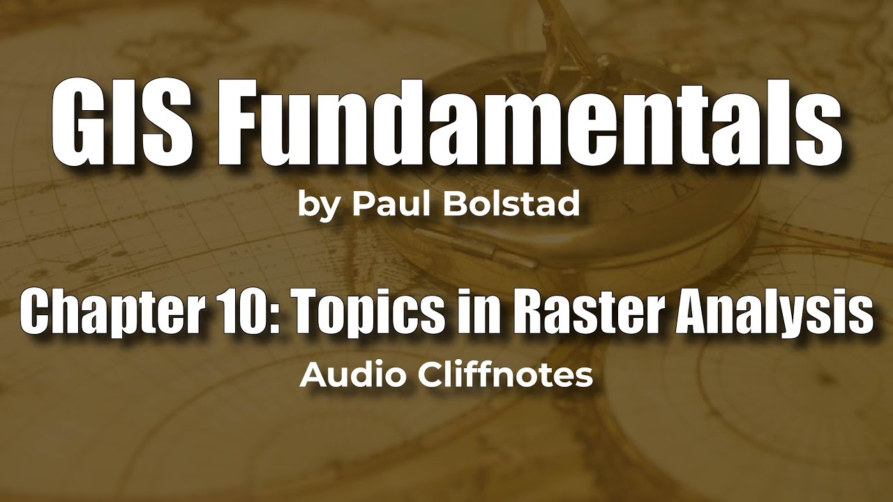 GIS Fundamentals 10: Topics in Raster Analysis