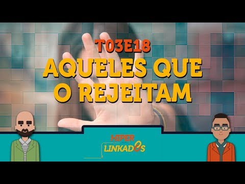 HYPERLINKED - T03E18 - Those Who Reject It