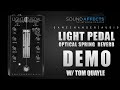 Gamechanger Audio Light Pedal | Optical Spring Reverb demo w/ Tom Quayle