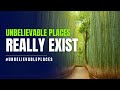 Unbelievable Places that are Hard to Believe ...