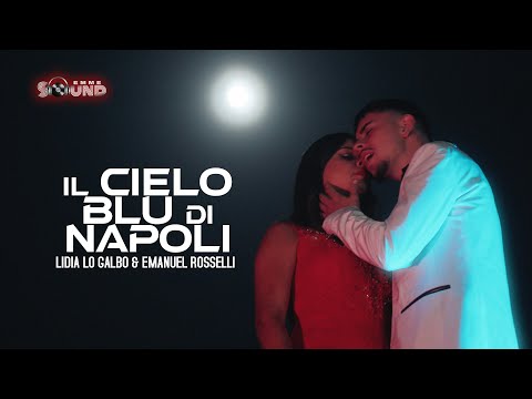 Lidia Lo Galbo & Emanuel Rosselli - Il Cielo Blu di Napoli (Official 2023)