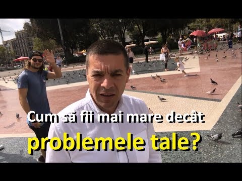 Cum să fii mai mare decât problemele tale? (Tiberiu Ciubotari)