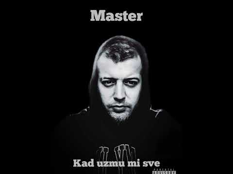 Master - Kad uzmu mi sve