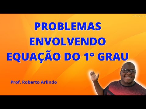 PROBLEMAS ENVOLVENDO EQUAÇÃO DO PRIMEIRO GRAU