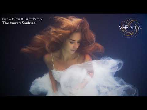 The Ware x Soulisse - High With You (ft. Jimmy Burney)
