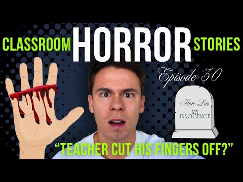 "TEACHER CUT HIS FINGERS OFF?" - Classroom Horror Stories - Episode 30