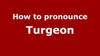 How to pronounce Turgeon