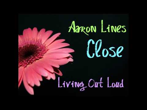 Aaron Lines - Close